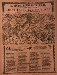 El Fin del Mundo es ya Cierto, Todos Serán Calaveras Adiós, Todos los Vivientes Ahora sé­ fue de Versa (The End of the World is Now Sure, Everyone Will be SkeletonsGoodbye to All the Living This Time it Truly has Come.)
